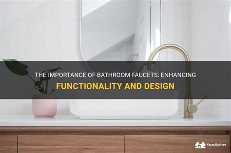 why are high quality bathtub faucets important